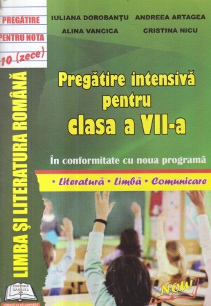 Limba si Literatura Romana - Pregatire intensiva pentru clasa a VII-a (Dorobantu...)