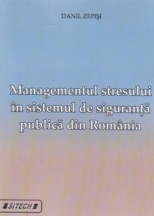 Managementul stresului in sistemul de siguranta publica din Romania