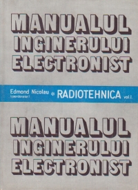 Manualul inginerului electronist - Radiotehnica, Volumul I