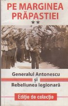 Pe Marginea Prapastiei, Volumul al II-lea - Generalul Antonescu si Rebeliunea Legionara