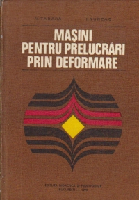 Masini pentru prelucrari prin deformare (Tabara, Tureac)