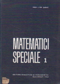 Matematici speciale, Volumul I