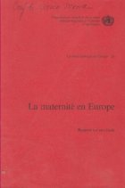 La maternite en Europe: rapport sur une etude La maternite en Europe: rapport sur une etude