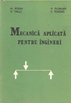 Mecanica aplicata pentru ingineri (Posea...)