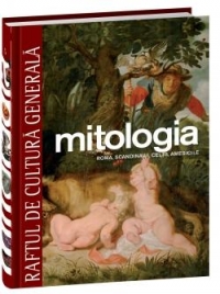Mitologia. Roma, Scandinavii, Celtii, Americile (Raftul de cultura generala, 5)