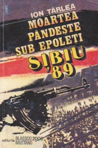 Moartea pandeste sub epoleti. Sibiu 89