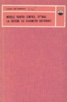 Modele pentru control optimal la sisteme cu parametri distribuiti