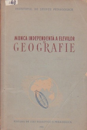 Munca Independenta a Elevilor la Geografie - Culegere de Articole
