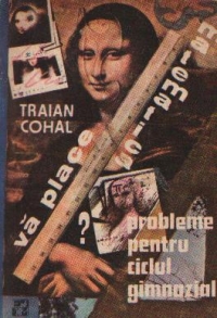 Va place matematica? - Probleme pentru ciclul gimnazial  (Cohal)