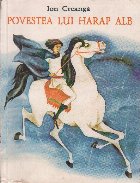 Povestea lui Harap Alb - Povesti  (Ilustratii de Vitalie Coroban)