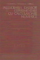 Prelucrarea datelor experimentale cu calculatoare numerice - Aplicatii din constructia de masini