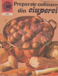 Preparate culinare din ciuperci