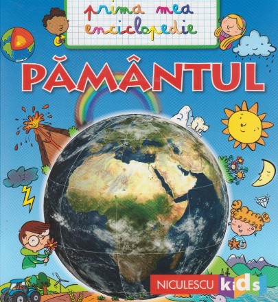 Prima mea enciclopedie Pamantul