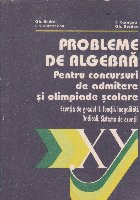 Probleme de algebra pentru concursuri de admitere si olimpiade scolare. Ecuatia de gradul II. Functii. Inegali