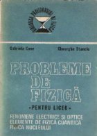 Probleme de fizica pentru liceu - Fenomene electrice si optice. Elemente de fizica cuantica. Fizica nucleului 