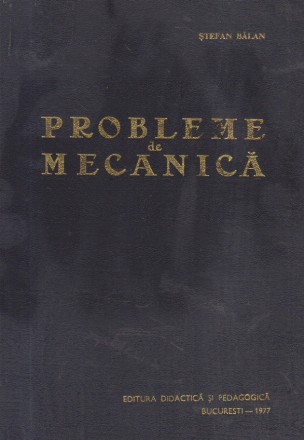 Probleme de mecanica (Editia a III-a)