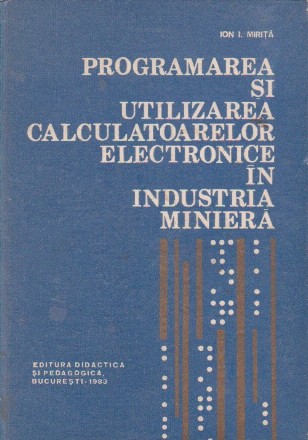 Programarea si utilizarea calculatoarelor electronice in industria miniera