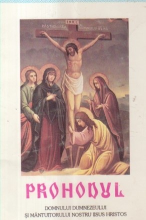 Prohodul Domnului Dumnezeului si Mantuitorului Nostru Iisus Hristos (Teoctist, Editie 2002)