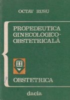 Propedeutica ginecologico - obstetricala, Volumul al II-lea, - Obstetrica