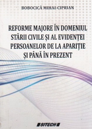 Reforme majore in domeniul starii civile si al evidentei persoanelor de la aparitie si pana in prezent