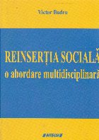 Reinsertia sociala. O abordare multidisciplinara