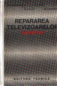 Repararea televizoarelor - Indreptar (Dorobantu...)