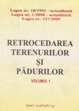 Retrocedarea terenurilor si padurilor (volumul 1)
