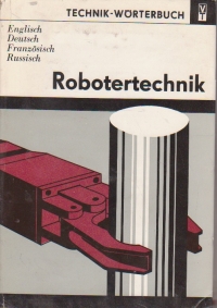 Robotertechnik. Technik-Worterbuch. English Deutsch Franzosisch Russisch