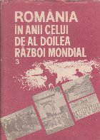 Romania in anii celui de-al doilea razboi mondial. Volumul 3. Eliberarea partii de nord-vest a tarii de sub oc