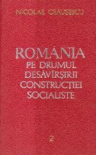 Romania pe Drumul Desavirsirii Constructiei Socialiste, 2 - Rapoarte, Cuvintari, Articole (Septembrie 1966 - D Romania pe Drumul Desavirsirii Constructiei Socialiste, 2 - Rapoarte, Cuvintari, Articole (Septembrie 1966 - D