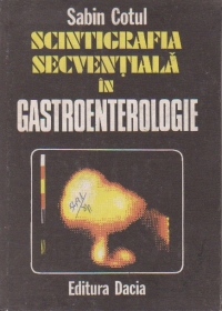 Scintigrafia secventiala in gastroenterologie. Imagistica normala si patologica. Aplicatii clinice