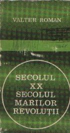 Secolul XX. Secolul marilor revolutii - Sinteze si perspective