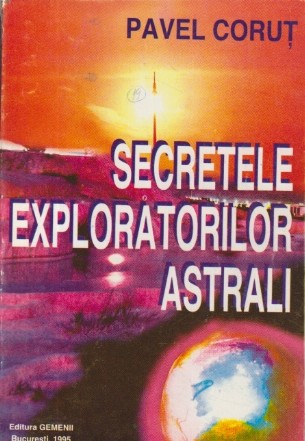 Secretele exploratorilor astrali