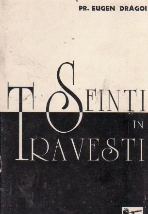 Sfinti in Travesti - Minunata vietuire a unor sfinte femei dupa Vietile Sfintilor, Sinaxar si Proloage