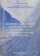 Sistemul Legislativ si Institutional de Protectie a Consumatorilor in Romania