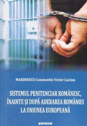 Sistemul penitenciar romanesc, inainte si dupa aderarea Romaniei la Uniunea Europeana