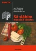 SLABIM MANCAND SANATOS Dieta celor