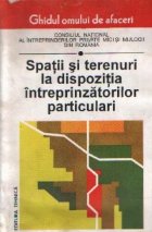 Spatii si terenuri la dispozitia intreprinzatorilor particulari, Volumul I