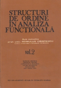 Structuri de ordine in analiza functionala, Volumul al II-lea (Romulus Cristescu)
