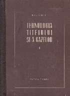 Tehnologia titeiului si a gazelor, Volumul al II-lea