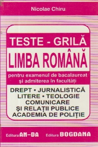 Teste grila de limba romana pentru examenul de bacalaureat si admiterea in facultati
