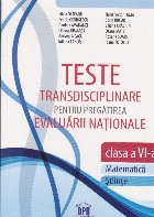 Teste transdisciplinare pentru pregatirea Evaluarii Nationale, Clasa a VI-a
