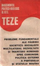 Teze - Probleme fundamentale ale fauririi societatii socialiste multilateral dezvoltate si inaintarii Romaniei