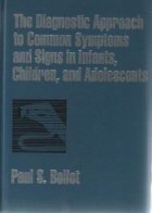 The Diagnostic Approach to Common Symptoms and Signs in Infants, Children, and Adolescents