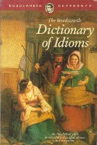 The Wordsworth DICTIONARY OF IDIOMS