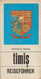 Timis - Reisefuhrer durch den Kreis