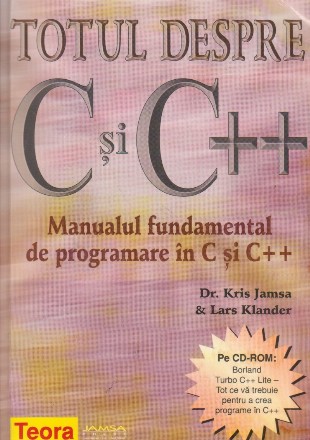 Totul despre C si C++. Manualul fundamental de programare in C si C++