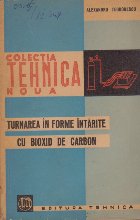 Turnarea in Forme Intarite cu Bioxid de Carbon