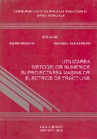 Utilizarea Metodelor Numerice in Proiectarea Masinilor Electrice de Tractiune