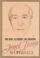 Un om. O viata. Un destin. Ionel Jianu si opera lui
